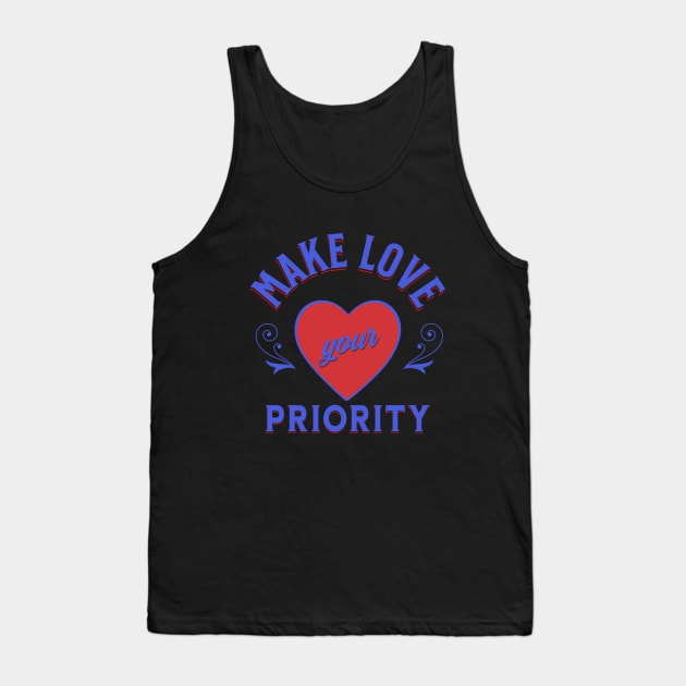 Make Love Your Priority - Simply Loving Everything Tank Top by tnts